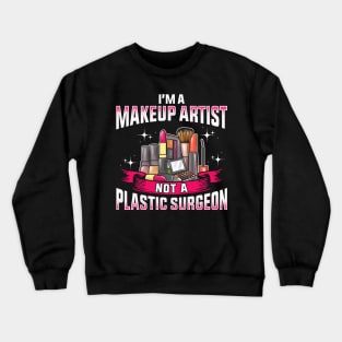 Funny I'm a Makeup Artist Not a Plastic Surgeon Crewneck Sweatshirt